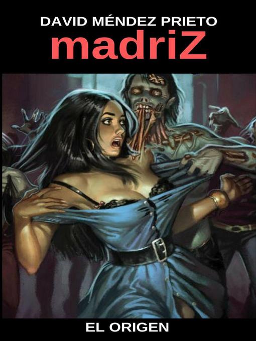 Title details for madriZ El Origen by David Mendez Prieto - Available